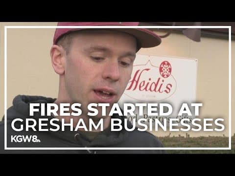 Fires started at multiple nearby Gresham businesses, including Heidi's, early Sunday morning