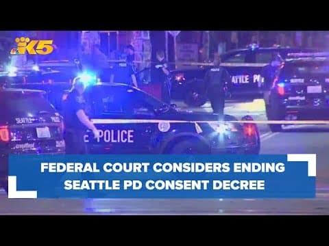 A federal court considering ending consent decree for Seattle PD