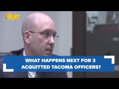 What happens next for the three acquitted Tacoma police officers?