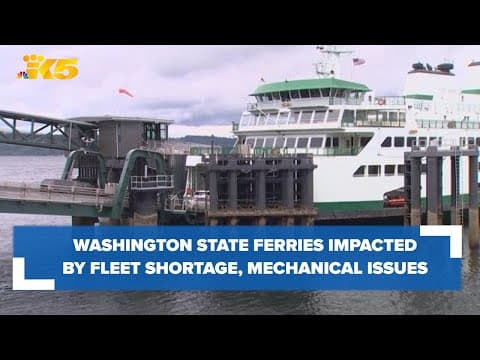 Washington State Ferries impacted by fleet shortage, mechanical issues