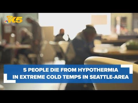 5 people died due to hypothermia during extreme cold temps in Seattle-area