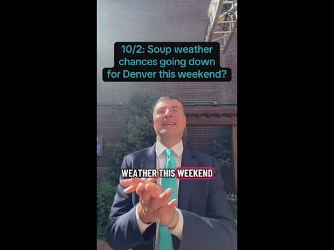 10/2: Soup weather chances going down for Denver this weekend?