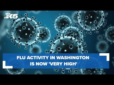 Flu activity in Washington is now 'very high'