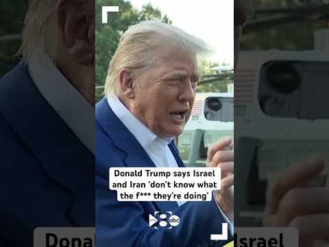Donald Trump says Israel and Iran ‘don’t know what the f*** they’re doing’