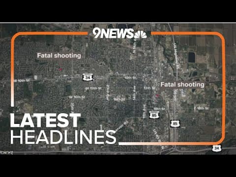 Latest headlines | 2 men killed in separate shootings overnight in Greeley