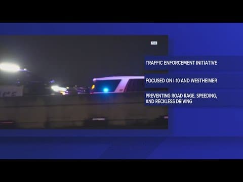 Houston police crack down on reckless drivers on I-10, Westheimer