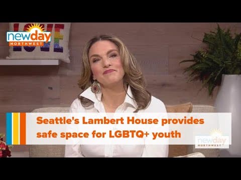 Seattle's Lambert House provides safe space for LGBTQ+ youth - New Day NW