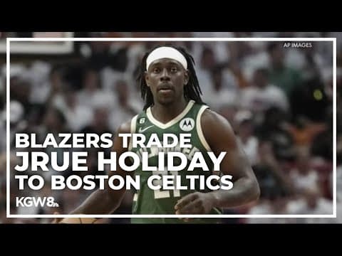 Jrue Holiday traded from Blazers to Boston Celtics