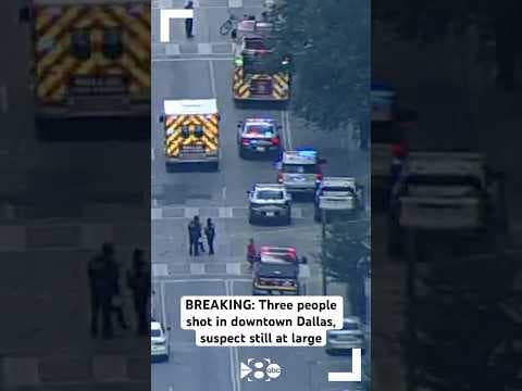 BREAKING: Three people shot in downtown Dallas, suspect still at large, according to Dallas PD