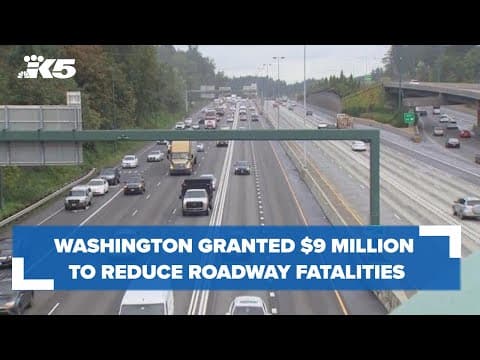 Washington state granted $9 million in federal effort to reduce roadway fatalities