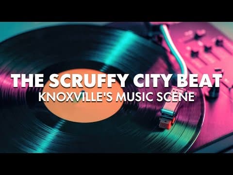 The Scruffy City Beat: Inside Knoxville's Music Scene (Ep. 1)