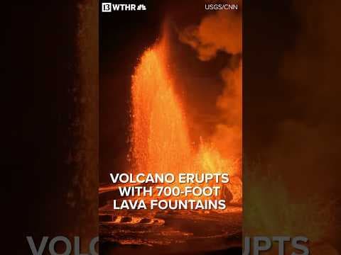 Volcano erupts with 700-foot lava fountains