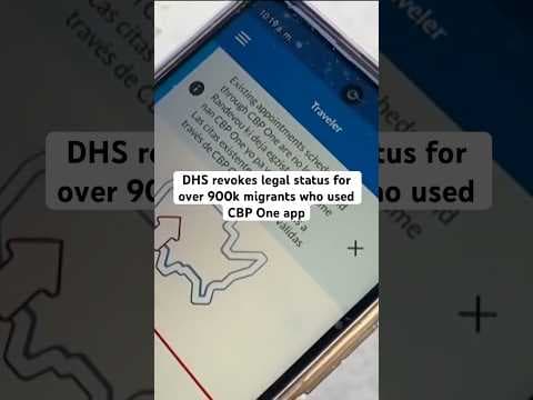 DHS revokes legal status for over 900k migrants who used CBP One app.