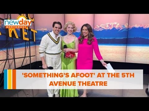 'Something's Afoot' at the 5th Avenue Theatre - New Day NW
