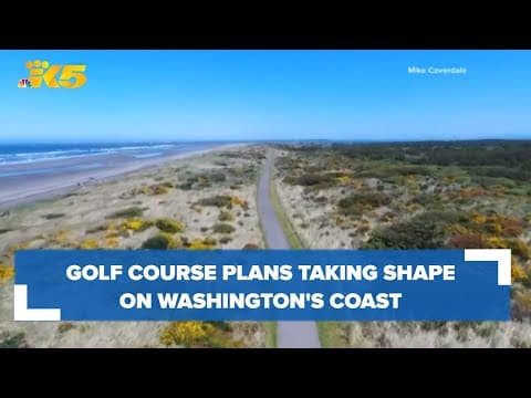 Golf resort plans taking shape on Washington coastline