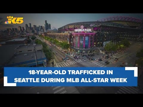 18-year-old told police she was forced into sex work during MLB All-Star Week in Seattle
