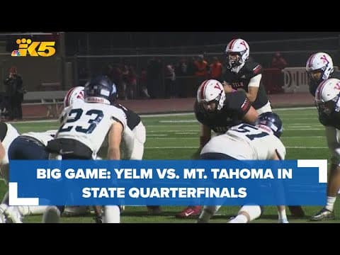 BIG GAME: Yelm vs. Mount Tahoma for 3A state tournament quarterfinals