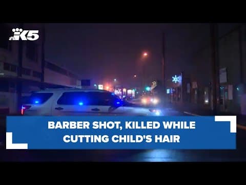 Barber shot, killed while cutting child's hair in Puyallup