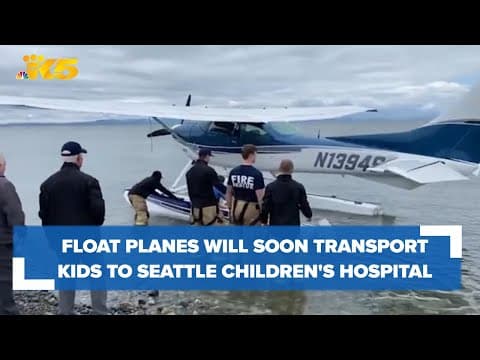 Float planes will soon transport kids to Seattle Children's Hospital