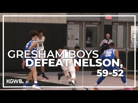 Gresham boys get road win at Nelson | Friday Night Hoops