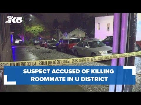 Suspect accused of killing roommate in Seattle's University District