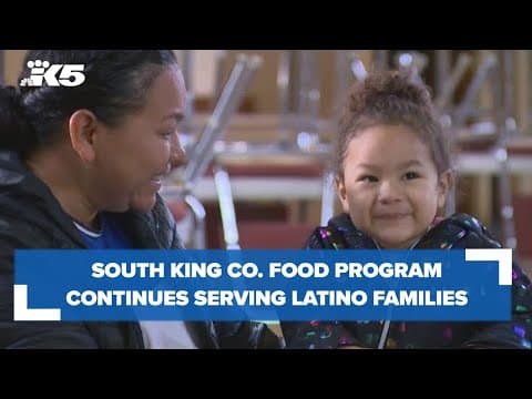 'A blessing': South King County food program continues serving Latino families post-pandemic