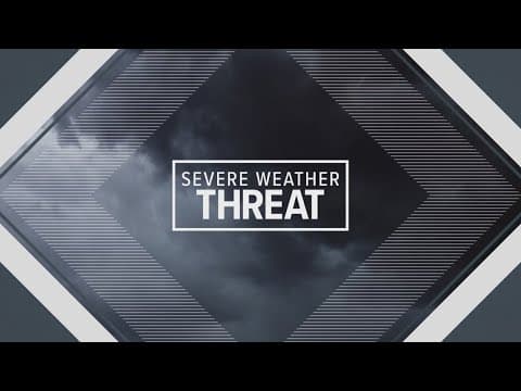 Watch: Severe Weather Threat Update