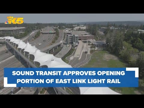 Sound Transit approves opening portion of East Link Extension amid project delay