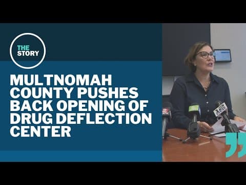 Multnomah County deflection center opening delayed to October