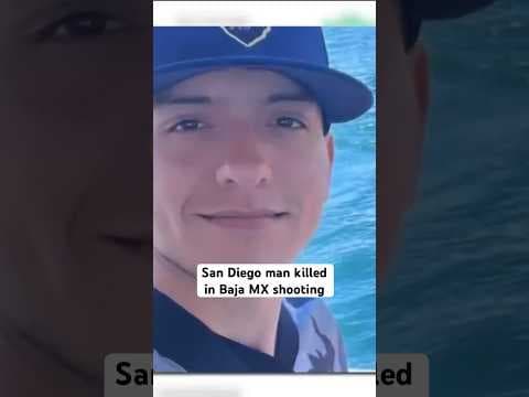 22-year-old San Diego father identified as one of 10 victims killed in May 20 Baja, Mexico shooting