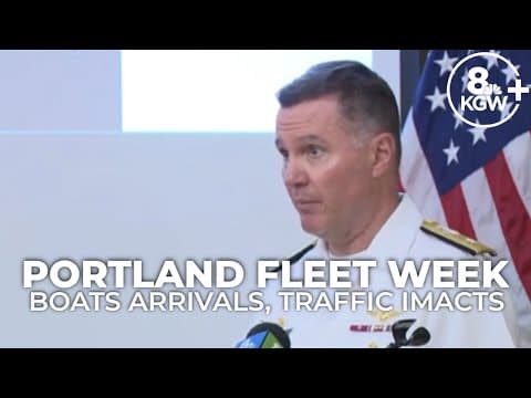 Portland Fleet Week: Boat arrivals, traffic impacts, new ID requirements