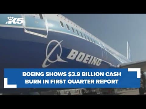 BREAKING: Boeing shows big cash burn in first quarter earnings report