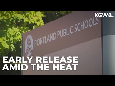 Portland Public Schools to release students early Monday amid heat