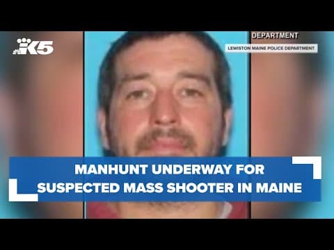 Manhunt underway for Maine mass shooting suspect