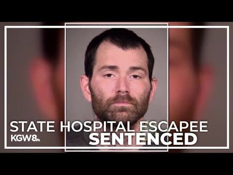 Oregon State Hospital escapee sentenced to 22 years in prison