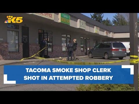 Tacoma smoke shop clerk shot in attempted robbery