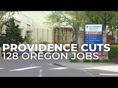 Providence cuts 128 Oregon jobs, citing Trump-era bill and state regulations