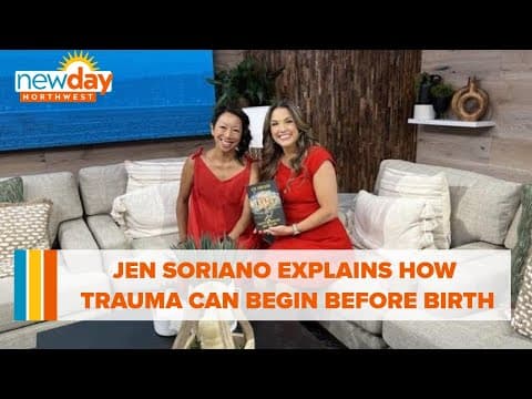 Author Jen Soriano explains how trauma can begin even before birth - New Day NW