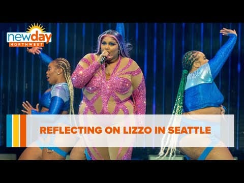 Reflecting on Lizzo in Seattle - New Day NW