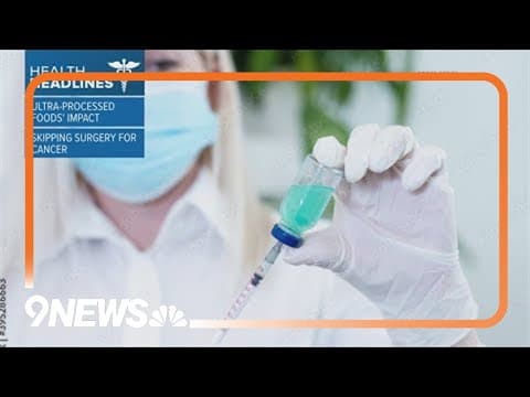 Health Headlines: New immunotherapy drug, impact of ultra-processed food, another measles case