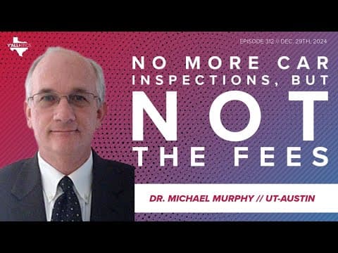 Texas eliminates vehicle safety exams, but not the fees | Y'allitics: Dec. 29, 2024