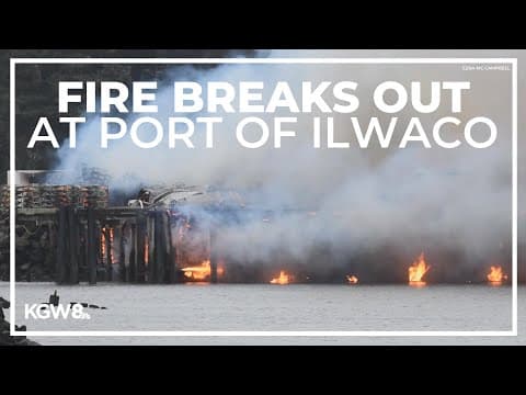 Fire breaks out at Port of Ilwaco near mouth of Columbia River