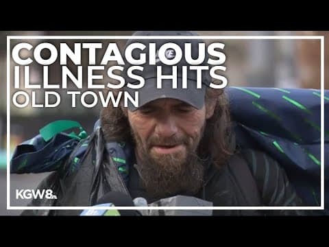 Contagious illness spreads through Portland’s Old Town neighborhood