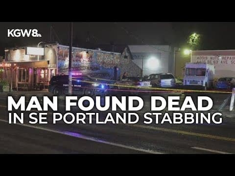 Man found dead in Southeast Portland stabbing; police seek information