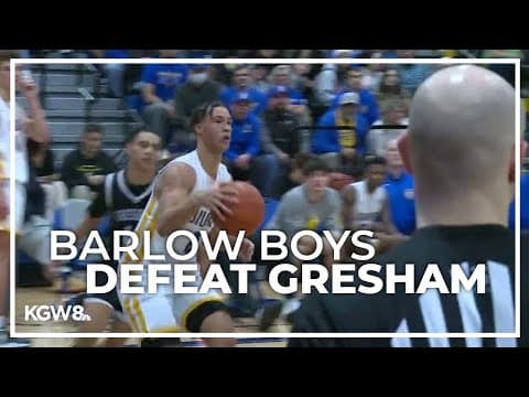 Barlow boys get a big win against Gresham | Friday Night Hoops