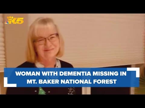 Woman with dementia missing in Mt. Baker National Forest