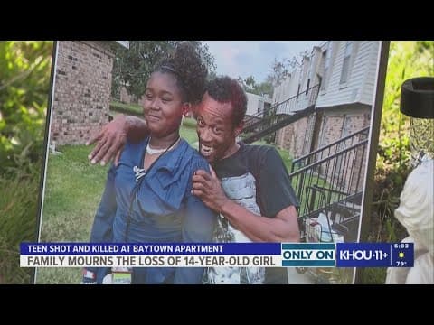Father of 14-year-old Baytown girl speaks a day after his daughter was shot and killed