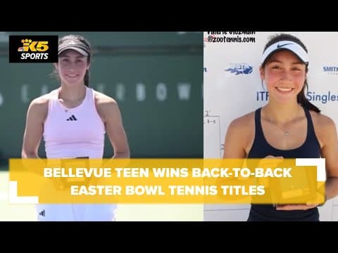 Bellevue teen wins back-to-back Easter Bowl tennis titles and is ranked No. 2 in the country