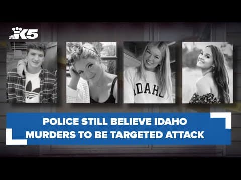 Police still believe Idaho murders to be targeted attack