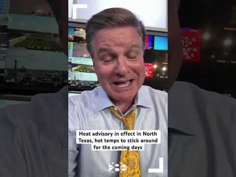 Heat advisory in effect in North Texas, hot temps to stick around for the coming days